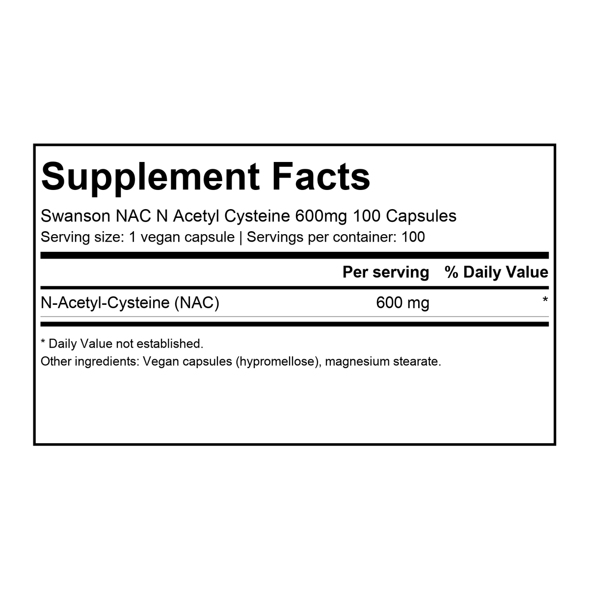 Supplement facts for Swanson NAC N Acetyl Cysteine 600mg 100 Capsules